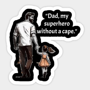 "My Dad, My Superhero without a Cape" Father's Day T-Shirt Sticker